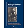 Das unbekannte Leben meines Vaters : Lebensbilder und Erinnerungen - eine Zeitreise durch vier Jahrhunderte mit der Familie Metzger, die Geschichte schreibt