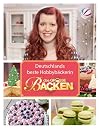 Das Große Backen: Deutschlands beste Hobbybäckerin - Das Siegerbuch 2014