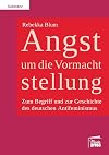 Angst um die Vormachtstellung: Zum Begriff und zur Geschichte des deutschen Antifeminismus (Substanz)