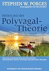 Heilen mit der Polyvagal-Theorie: Neuronales Training für Körper, Herz und Hirn