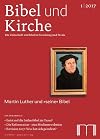 Bibel und Kirche | 2017 | 1 : Martin Luther und "seine" Bibel