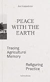 Peace with the Earth. Tracing Agricultural Memory. Refiguring Practice