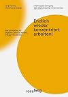 Endlich wieder konzentriert arbeiten!: Wertschöpfung im digitalen Zeitalter wirklich, wirklich neu denken; mit Vorwort Prof. Dr. Volker Busch