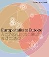 Europe talks to Europe a polylogue on culture and politics