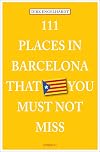 111 Places in Barcelona That You Must Not Miss (111 Unusual Places)