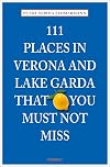 111 Places in Verona and Lake Garda That You Must Not Miss