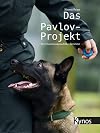 Das Pavlov-Projekt: Ein Diensthundeausbilder berichtet