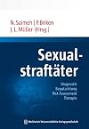 Sexualstraftäter: Diagnostik - Begutachtung - Risk Assessment - Therapie