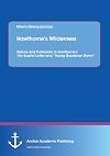 Hawthorne's wilderness : nature and Puritanism in Hawthorne's the Scarlet letter and "Young Goodman Brown"