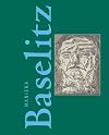 Maniera Baselitz das Nonkonforme als Quelle der Phantasie = Maniera Baselitz ; Nonconformity as imagination’s wellspring