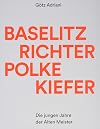 Baselitz, Richter, Polke, Kiefer: Die jungen Jahre der Alten Meister