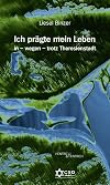 Ich prägte mein Leben in - wegen - trotz Theresienstadt