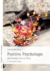 Positive Psychologie: Ein Handbuch für die Praxis