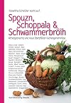Spouzn, Schoppala & Schwammerbröih: Althergebrachte und neue Oberpfälzer Küchengeheimnisse