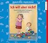 Ich will aber nicht!: Geschichten vom Trotzigsein und Sich-Verstehen