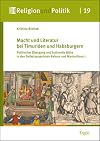 Macht und Literatur bei Timuriden und Habsburgern : Politischer Übergang und kulturelle Blüte in den Selbstzeugnissen Baburs und Maximilians I.