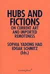 Hubs and Fictions - on Current Art and Imported Remoteness ^