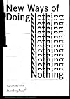 New Ways of Doing Nothing (Sternberg Press)