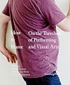 How to frame : on the threshold of performing and visual arts