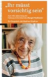 Ihr m&uuml;sst vorsichtig sein: Zum 100. Geburtstag der Holocaust&uuml;berlebenden Margot Friedl&auml;nder