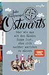 Ostwärts: Mit dem Rucksack von Leipzig in die Mongolei. Oder wie man mit den Händen Suppe isst, ohne sich nachher umziehen zu müssen. Reisebericht. Das Buch zur Fernsehserie. (Knesebeck Stories)