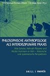 Philosophische Anthropologie ALS Interdisziplinare Praxis: Max Scheler, Helmuth Plessner Und Nicolai Hartmann in Koln - Historische Und Systematische Perspektiven (German Edition)