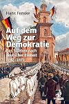 Auf dem Weg zur Demokratie : das Streben nach deutscher Einheit, 1792-1871