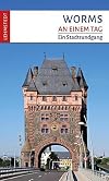 Worms an einem Tag: Ein Stadtrundgang