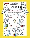 Flipchart: Das Praxisbuch für Einsteiger (mitp Business)