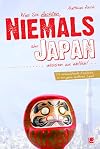 Was Sie dachten, NIEMALS über JAPAN wissen zu wollen: 55 erleuchtende Einblicke in ein ganz anderes Land