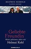 Geliebte Freundin: Meine geheimen Jahre mit Helmut Kohl