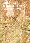 Otherwise, It Would Be Just Another River: Ten Years of Borderland Collective’s Practice in Collaboration and Dialogue