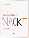 Es ist doch schön, NACKT zu sein...