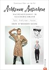 Achtsam Anziehen. Mit 10-Wochen-Programm zum nachhaltigen Kleiderschrank. Kombiniert ultimative Trends: Achtsamkeit, Body-Positivity, Fair Fashion und ... Mit Übungsaufgaben und Checklisten.