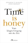 Time is honey: Vom klugen Umgang mit der Zeit