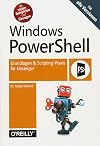Windows PowerShell: Grundlagen & Scripting-Praxis fรผr Einsteiger โ Fรผr alle Versionen