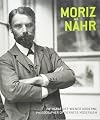 Moriz N&auml;hr. Fotograf der Wiener Moderne / Photographer of Viennese Modernism
