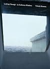Takashi Homma: Looking Through / Le Corbusier Windows