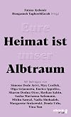 Eure Heimat ist unser Albtraum: Mit Beiträgen von Sasha Marianna Salzmann, Sharon Dodua Otoo, Max Czollek, Mithu Sanyal, Olga Grjasnowa, Margarete Stokowski uvm.