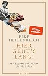 Hier geht’s lang!: Mit Büchern von Frauen durchs Leben | Mit über 100 farbigen Fotos und Abbildungen