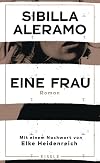 Eine Frau: Roman - Mit einem Nachwort von Elke Heidenreich | Der erste feministische Roman Italiens in deutscher Neuübersetzung