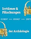 Irrtümer & Fälschungen der Archäologie: Begleitband zur Sonderausstellung