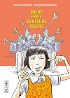 Meine freie deutsche Jugend: Eine Graphic Novel nach dem Bestseller von Claudia Rusch