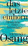 Das letzte Einhorn: Menschen eines Jahrzehnts