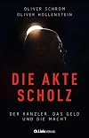 Die Akte Scholz: Der Kanzler, das Geld und die Macht