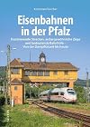 Eisenbahngeschichte – Eisenbahnen in der Pfalz: Faszinierende Strecken, außergewöhnliche Züge und bedeutende Bahnhöfe. Von der Dampflokzeit bis heute. (Sutton - Auf Schienen unterwegs)