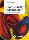 Kino, Kunst, Feminismen kuratorische Strategien seit 1970