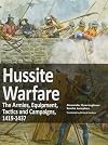 Hussite Warfare: The Armies, Equipment, Tactics and Campaigns 1419-1437