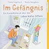 Im Gefängnis: Ein Kinderhörbuch über das Leben hinter Gittern