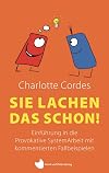 Sie lachen das schon!: Einführung in die Provokative SystemArbeit mit kommentierten Fallbeispielen